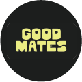 GOOD MATES